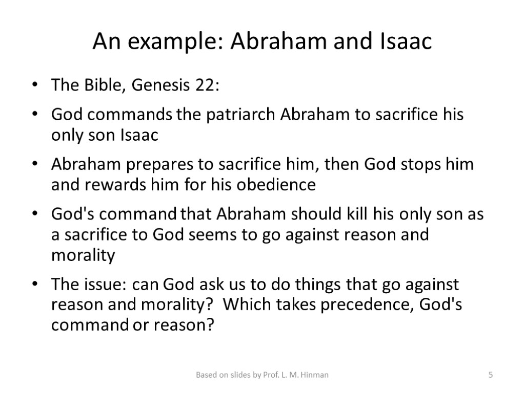 An example: Abraham and Isaac The Bible, Genesis 22: God commands the patriarch Abraham